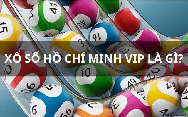 Xổ số Hồ Chí Minh Vip – Siêu phẩm xổ số thời đại mới cực cuốn